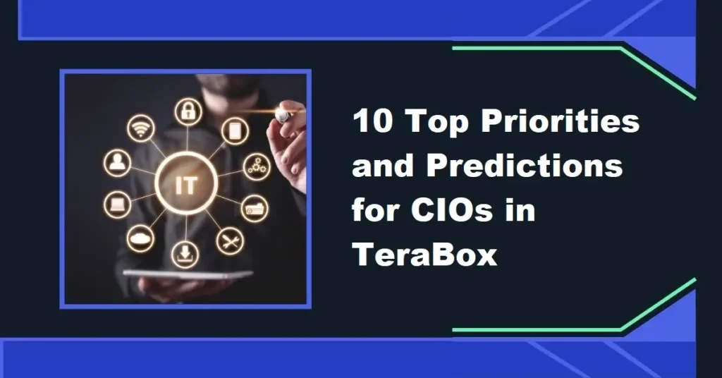 10 Top Priorities and Predictions for CIOs in TeraBox