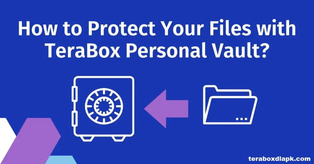 How To Protect Your Files With TeraBox